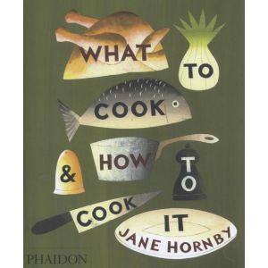 what-to-cook-and-how-to-cook-it-9780714859019
