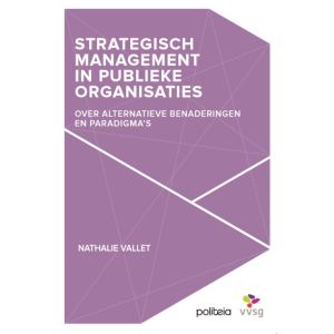 Strategisch management in publieke organisaties.