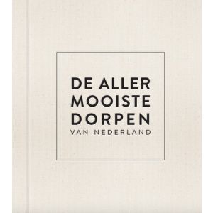 de-allermooiste-dorpen-van-nederland-luxe-editie-9789018047955