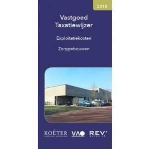 vastgoed-taxatiewijzer-exploitatiekosten-zorggebouwen-2018-9789082662566