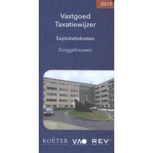 Vastgoed Taxatiewijzer Exploitatiekosten Zorggebouwen 2019