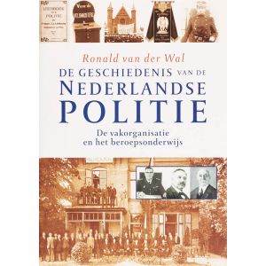 de-geschiedenis-van-de-nederlandse-politie-de-vakorganisatie-en-het-beroepsonderwijs-9789085062776