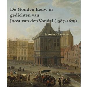 de-gouden-eeuw-in-gedichten-van-joost-van-den-vondel-1587-1679-9789087043926