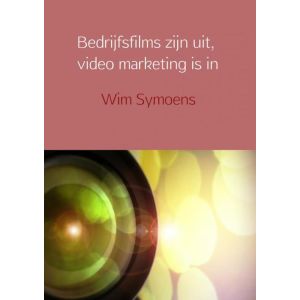 Bedrijfsfilms zijn uit, video marketing is in