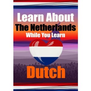 Learn 50 Things You Didn‘t Know About The Netherlands While You Learn Dutch | Perfect for Beginners, Children, Adults and Other Dutch Learners