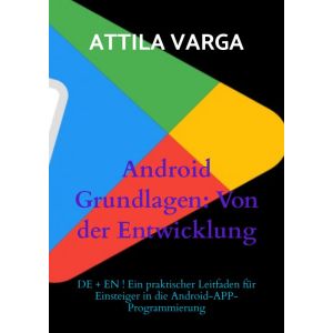 Android Grundlagen: Von der Entwicklung bis zur Veröffentlichung