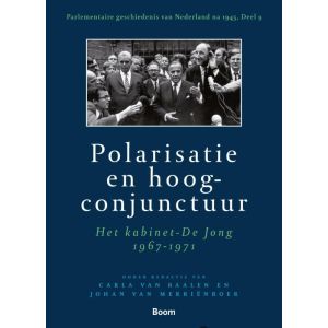 polarisatie-en-hoogconjunctuur-het-kabinet-de-jong-1967-1971-9789461055095