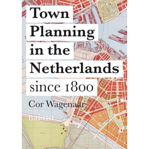 town-planning-in-the-netherlands-since-1800-9789462082410