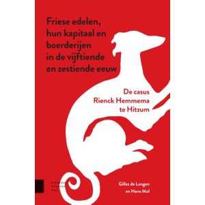 Friese edelen, hun kapitaal en boerderijen in de vijftiende en zestiende eeuw