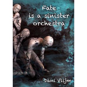 Fate is a sinister orchestra