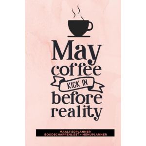 Maaltijdplanner ‘May coffee kick in before reality ‘