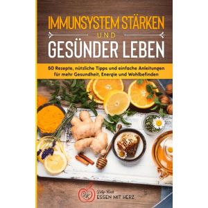 IMMUNSYSTEM STÄRKEN UND GESÜNDER LEBEN