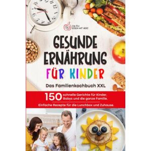 GESUNDE ERNÄHRUNG FÜR KINDER: Das Familienkochbuch XXL