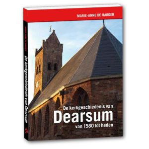 de-kerkgeschiedenis-van-dearsum-van-1580-tot-heden-9789492052308