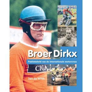 Broer Dirkx - Publieksheld van de internationale motorcross