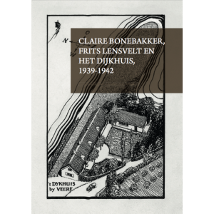 claire-bonebakker-frits-lensvelt-en-het-dijkhuis-1939-1945-9789492170279