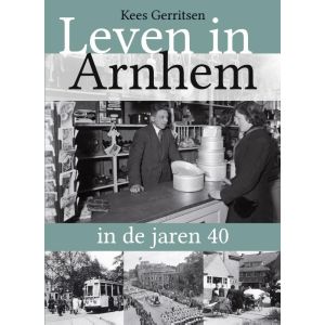 Leven in Arnhem in de jaren 40