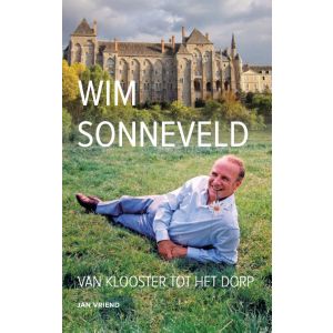 Wim Sonneveld Van klooster naar het dorp
