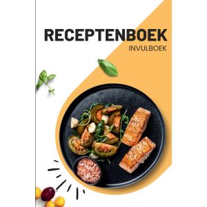 Receptenboek Invulboek en recepten verzamelboek: Bewaar mijn recepten